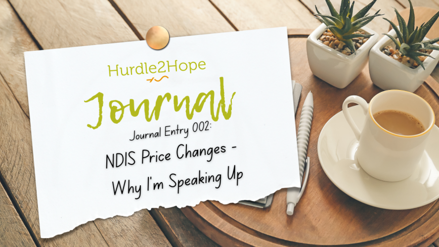 Journal Entry 002: NDIS Price Changes — Why I’m Speaking Up
