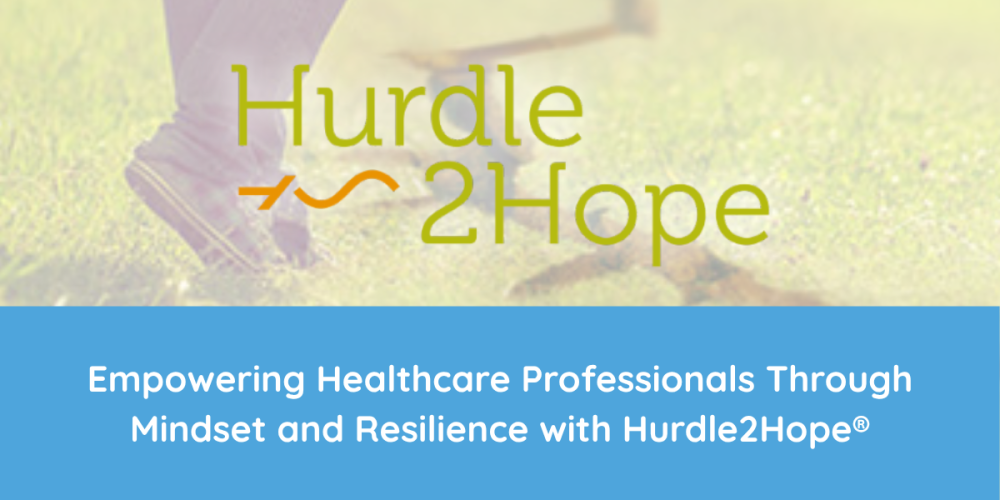 Empowering Healthcare Professionals Through Mindset and Resilience with Hurdle2Hope®